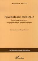 Couverture du livre « Psychologie médicale ; principes généraux de psychologie physiologique » de Hermann R. Lotze aux éditions L'harmattan