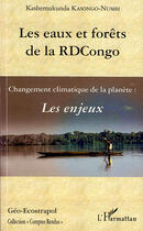 Couverture du livre « Les eaux et forêts de la RDCongo ; changement climatique de la planète : les enjeux » de Kashemukunda Kasongo-Numbi aux éditions L'harmattan