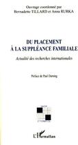 Couverture du livre « Du placement à la suppléance familiale ; actualité des recherches internationales » de Bernadette Tillard et Anna Rurka aux éditions L'harmattan