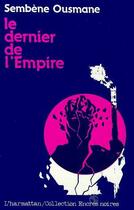 Couverture du livre « Le dernier de l'empire » de Ousmane Sembene aux éditions Editions L'harmattan