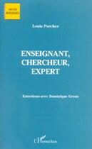 Couverture du livre « Enseignant, chercheur, expert : Entretien avec Dominique Groux » de Louis Porcher aux éditions Editions L'harmattan