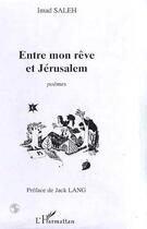 Couverture du livre « Entre mon rêve et Jérusalem » de Imad Saleh aux éditions Editions L'harmattan