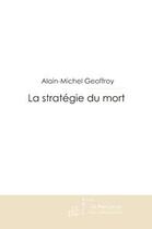 Couverture du livre « La stratégie du mort » de Alain-Michel Geoffroy aux éditions Le Manuscrit