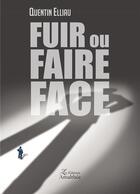 Couverture du livre « Fuir ou faire face » de Quentin Elliau aux éditions Amalthee