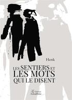 Couverture du livre « Les sentiers et les mots qui le disent » de Henk aux éditions Amalthee