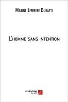 Couverture du livre « L'homme sans intention » de Lefebvre-Buratti M. aux éditions Editions Du Net