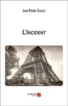 Couverture du livre « L'incident » de Jean-Pierre Caillet aux éditions Editions Du Net