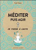 Couverture du livre « Méditer puis agir » de Youki Vattier aux éditions Actes Sud