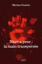 Couverture du livre « Niort a peur ; la main transpercée » de Myriam Panteix aux éditions Edilivre