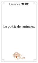 Couverture du livre « La poésie des animaux » de Laurence Marie aux éditions Edilivre