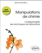Couverture du livre « Manipulations de chimie capes agregation l'indispensable des techniques de laboratoire » de Blondeau aux éditions Ellipses Marketing