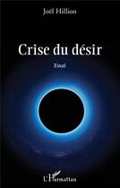 Couverture du livre « Crise du désir » de Joel Hillion aux éditions L'harmattan