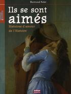 Couverture du livre « Ils se sont aimés ; histoires d'amour de l'Histoire » de Bertrand Solet aux éditions Oskar