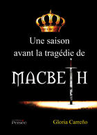 Couverture du livre « Une saison avant la tragédie de Macbeth » de Gloria Carreno aux éditions Persee