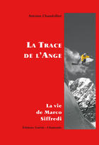 Couverture du livre « La Trace de l'Ange - La vie de Marco Siffredi » de Antoine Chandellier aux éditions Epagine
