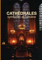 Couverture du livre « Cathédrales ; symboles et lumières » de Schwarz Felix aux éditions Nouvel Angle