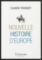 Couverture du livre « Une nouvelle histoire de l'Europe » de Claude Fouquet aux éditions L'oeuvre