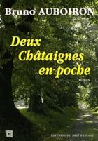 Couverture du livre « Deux chataîgnes en poche » de Bruno Auboiron aux éditions Editions Du Mot Passant