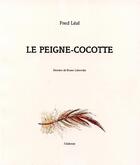 Couverture du livre « Le peigne-cocotte » de Leal Fred aux éditions De L'attente