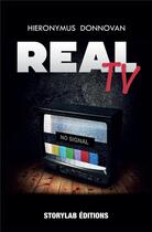 Couverture du livre « Real TV » de Hieronymus Donnovan aux éditions Storylab