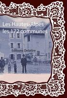 Couverture du livre « Les Hautes-Alpes ; les 172 communes » de  aux éditions Delattre
