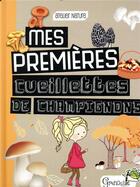Couverture du livre « Mes premieres cueillettes de champignons » de Marie Martinez aux éditions Grenouille
