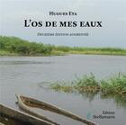 Couverture du livre « L'os de mes eaux » de Hugues Eta aux éditions Stellamaris