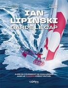 Couverture du livre « Ian Lipinski garde le cap » de Fabrice Weiss et Ian Lipinski aux éditions Ebra Editions