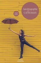 Couverture du livre « Autobiographie d'une catwoman » de Magali Garnier aux éditions Editions Maia