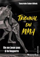 Couverture du livre « Tribunal du MMA : on ne joue pas Ã la bagarre » de Tancrede Culot-Blitek aux éditions Jdh