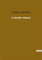 Couverture du livre « La double méprise » de Prosper Merimee aux éditions Culturea