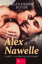 Couverture du livre « Alex et Nawelle Tome 2 : un amour fluctuant » de Alexandre Boyer aux éditions So Romance