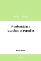Couverture du livre « Frankenstein : pastiches et parodies » de Ndiaye Issaga aux éditions Edilivre