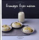 Couverture du livre « Fromages frais maison » de Cathy Ytak aux éditions Marabout