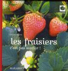 Couverture du livre « Les fraisiers, c'est pas sorcier ! » de Louise Riotte aux éditions Marabout