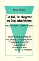 Couverture du livre « La foi, le dogme et les chrétiens » de Avery Robert Dulles aux éditions Beauchesne