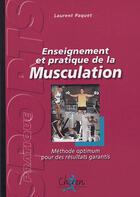 Couverture du livre « Enseignement et pratique de la musculation ; méthode optimum pour des résultats garantis » de Laurent Paquet aux éditions Chiron