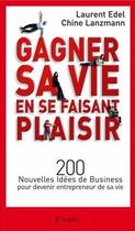 Couverture du livre « Gagner sa vie en se faisant plaisir » de Lanzmann/Edel aux éditions Lattes