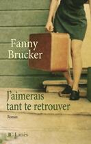 Couverture du livre « J'aimerais tant te retrouver » de Fanny Brucker aux éditions Lattes