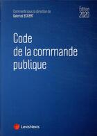 Couverture du livre « Code de la commande publique (édition 2020) » de Gabriel Eckert aux éditions Lexisnexis