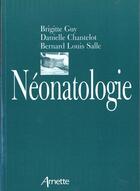 Couverture du livre « Neonatalogie 3eme edition » de Salle B aux éditions Arnette