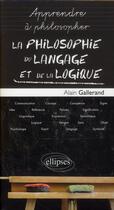 Couverture du livre « La philosophie du langage et de la logique » de Alain Gallerand aux éditions Ellipses