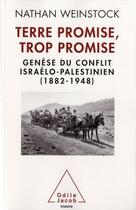 Couverture du livre « Terre promise, trop promise ; genèse du conflit israélo-palestinien (1882-1948) » de Nathan Weinstock aux éditions Odile Jacob