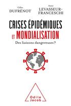 Couverture du livre « Crises épidemiques et mondialisation : des liaisons dangereuses? » de Gilles Dufrenot et Anne Levasseur-Franceschi aux éditions Odile Jacob