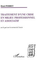 Couverture du livre « Traitement d'une crise en milieu professionnel et associatif » de Henri Perret aux éditions L'harmattan