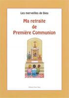 Couverture du livre « Ma retraite de premiere communion » de Miege Marie-Noelle aux éditions Tequi