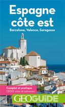 Couverture du livre « GEOguide ; Espagne côte est ; Barcelone, Valence, Saragosse (édition 2019) » de Collectif Gallimard aux éditions Gallimard-loisirs