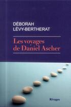 Couverture du livre « Les voyages de Daniel Ascher » de Deborah Levy-Bertherat aux éditions Rivages