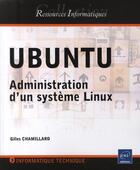 Couverture du livre « UBUNTU ; administration du système Linux » de Gilles Chamillard aux éditions Eni