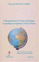 Couverture du livre « L'élargissement de l'Union économique et monétaire européenne à l'Est et l'Euro » de Marie-José Rinaldi-Larribe aux éditions L'harmattan